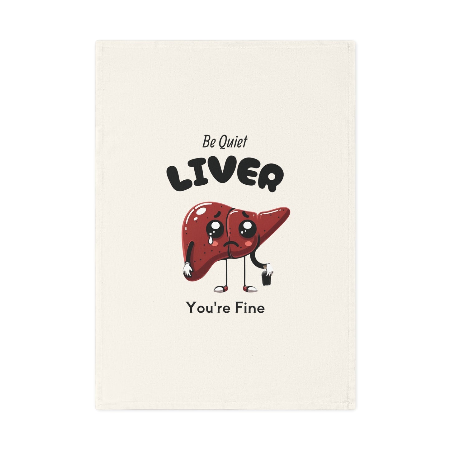 "Be Quiet Liver" Funny Kitchen Towel