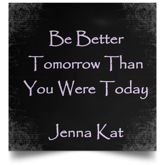 "Be Better" Satin Square Poster