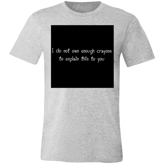 "Enough Crayons'' Unisex Short-Sleeve T-Shirt